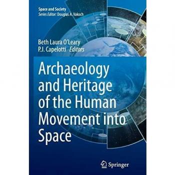 Archaeology and Heritage of the Human Movement into Space (Space and Society)