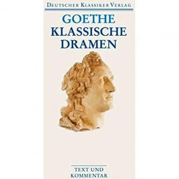 Goethe, Johann Wolfgang Klassische Dramen: Iphigenie Auf Tauris / Egmont / Torquato Tasso (Deutscher Klassiker Verlag Im Taschenbuch)