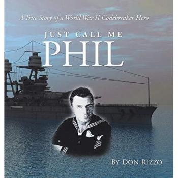 Just Call Me Phil: A True Story of a World War Ii Codebreaker Hero