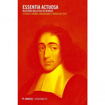 Essentia actuosa. Riletture dell’etica di Spinoza