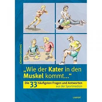 Jürgen Gießing Wie Der Kater In Den Muskel Kommt: Die 33 Häufigsten Fragen Und Antworten Aus Der Sportmedizin