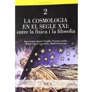 La cosmologia en el segle xxi: entre la física i la filosofia
