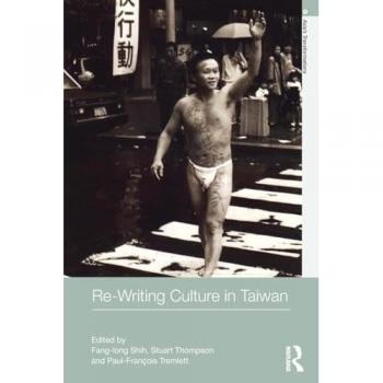 Re-writing Culture in Taiwan (Asia's Transformations)