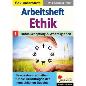 KOHL Verlag Arbeitsheft Ethik / Band 1: Natur, Schöpfung und Weltreligionen