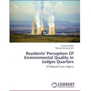 Residents' Perception Of Environmental Quality In Judges Quarters: Of Makurdi Town, Nigeria