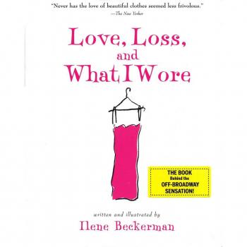 Love, Loss, and What I Wore, by Ilene Beckerman