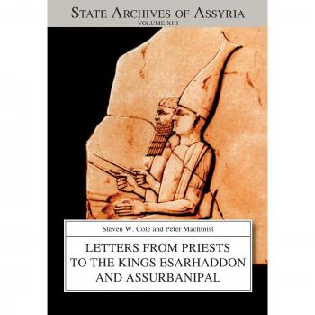 Letters from Priests to the Kings Esarhaddon and Assurbanipal by Peter Machinist