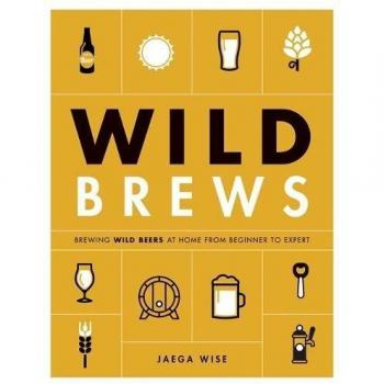 Wild Brews : The Craft of Home Brewing, from Sour and Fruit Beers to Farmhouse Ales