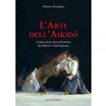 L'arte dell'aikido. L'educazione etica ed estetica del maestro Yoji Fujimoto