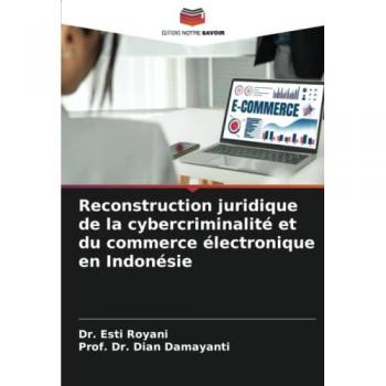 Reconstruction juridique de la cybercriminalité et du commerce électronique en Indonésie
