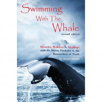 Swimming with the Whale: The Miracles, Wonders & Healings of Daskalos & The Researchers of Truth
