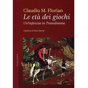 Le età dei giochi. Un'infanzia in Transilvania