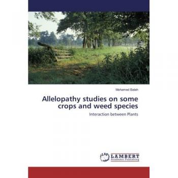 Allelopathy studies on some crops and weed species: Interaction between Plants