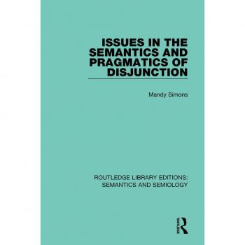 Issues in the Semantics and Pragmatics of Disjunction