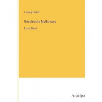 Griechische Mythologie: Erster Band von Ludwig Preller