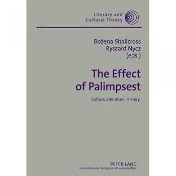 The Effect of Palimpsest: Culture, Literature, History