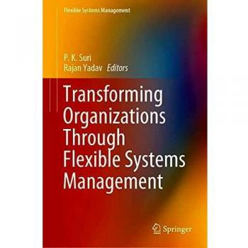 Transforming Organizations Through Flexible Systems Management