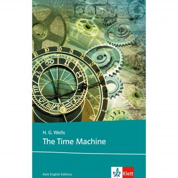 The Time Machine: Schulausgabe für das Niveau B2, ab dem 6. Lernjahr. Ungekürzer englischer Originaltext mit Annotationen