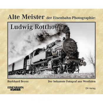 Beyer, Burkhard: Alte Meister der Eisenbahn-Photographie: Ludwig Rotthowe
