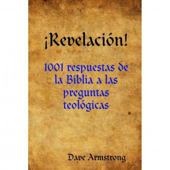 ¡Revelación!: 1001 respuestas de la Biblia a las preguntas teológicas