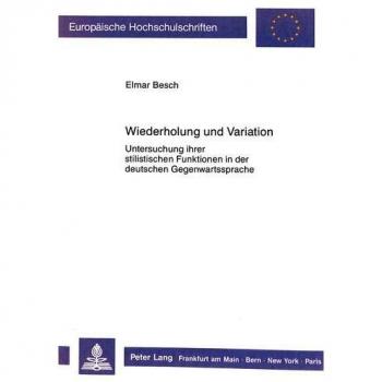 Wiederholung und Variation: Untersuchung ihrer stilistischen Funktionen in der deutschen Gegenwartssprache