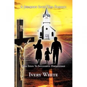 A Journey Into The Family: Nine Steps To Successful Discipleship