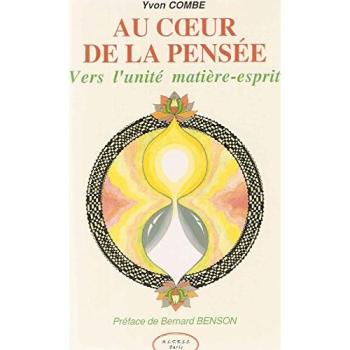 Au coeur de la pensée : Vers l'unité matière-esprit