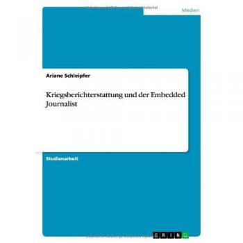 Kriegsberichterstattung und der Embedded Journalist