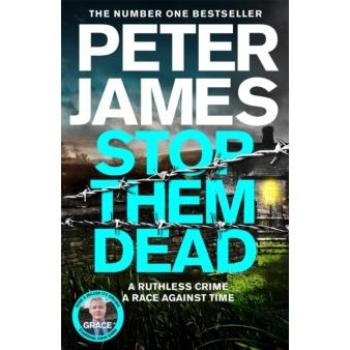 Stop Them Dead: New crimes, new villains, Roy Grace returns...