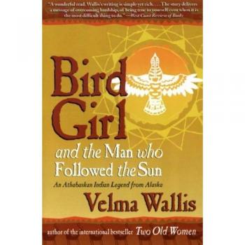 Velma Wallis Bird Girl And The Man Who Followed The Sun