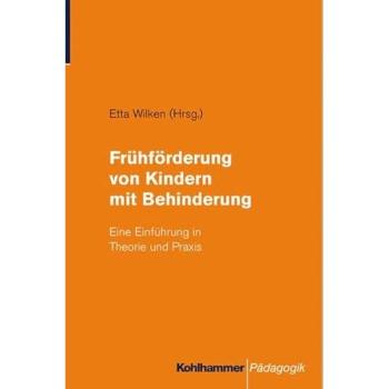 Frühförderung bei Kindern mit Behinderung: Eine Einführung in Theorie und Praxis