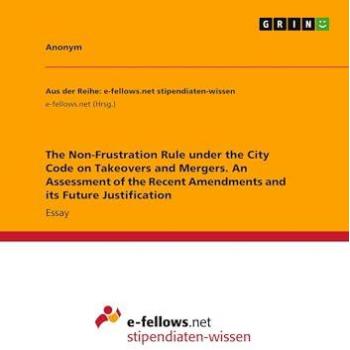The Non-Frustration Rule under the City Code on Takeovers and Mergers. An Assessment of the Recent Amendments and its Future Justification