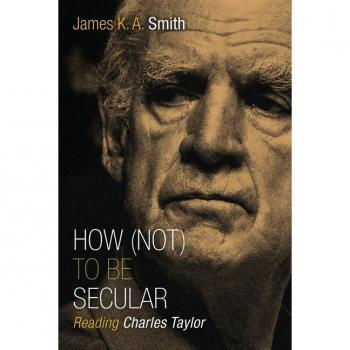 How (Not) to Be Secular: Reading Charles Taylor
