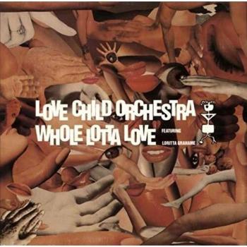 Love Child Orchestra Whole Lotta Love Limited Edition Vinyl