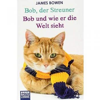 Bowen, James: Bob, der Streuner / Bob und wie er die Welt sieht: Zwei
