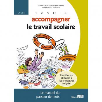 Savoir accompagner le travail scolaire : Le manuel du passeur de mots