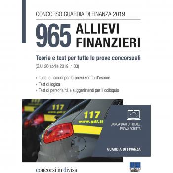 Concorso Guardia di Finanza 2019. 965 allievi finanzieri. Teoria e test per tutte le prove concorsuali
