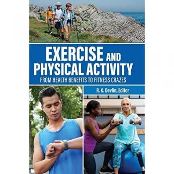 Exercise and Physical Activity : From Health Benefits to Fitness Crazes