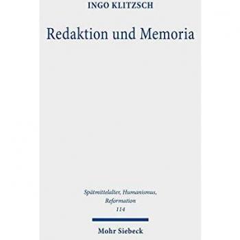 Redaktion und Memoria: Die Lutherbilder der Tischreden: Die Lutherbilder der Tischreden. Habilitationsschrift