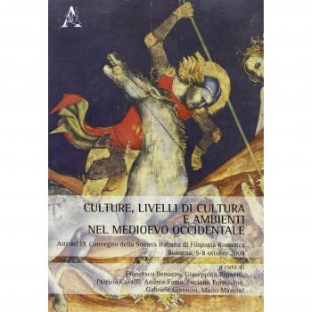 Culture, livelli di cultura e ambienti nel Medioevo occidentale. Atti del 9° Convegno della società italiana di filologia romanza