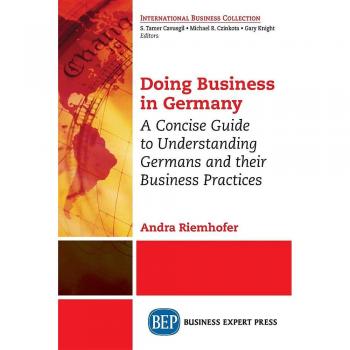 Doing Business in Germany: A Concise Guide to Understanding Germans and Their Business Practices
