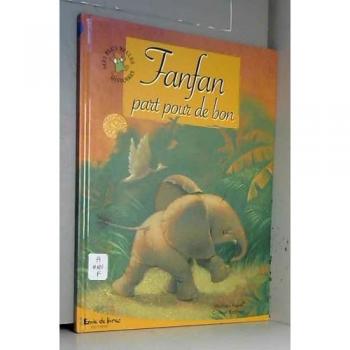 Fanfan part pour de bon (Mes plus belles histoires)