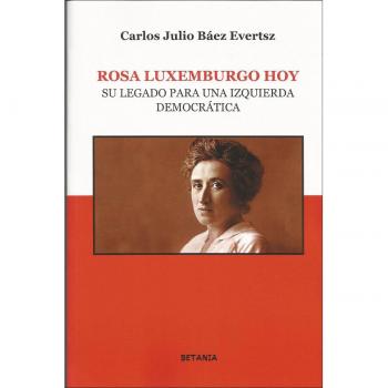 Rosa luxemburgo hoy. Su legado para una izquierda democratica (Tapa blanda).