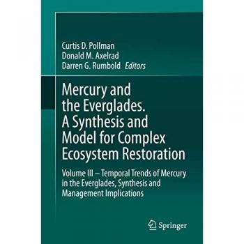 Mercury and the Everglades. A Synthesis and Model for Complex Ecosystem Restoration