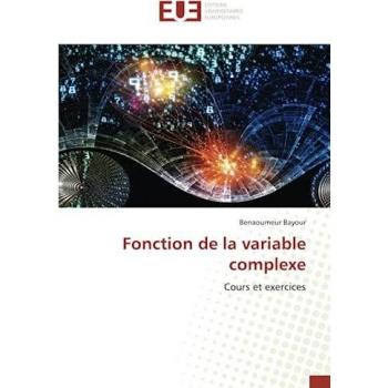 Fonction de la variable complexe: Cours et exercices