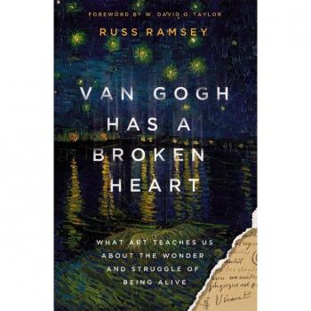 Van Gogh Has a Broken Heart : What Art Teaches Us About the Wonder and Struggle of Being Alive