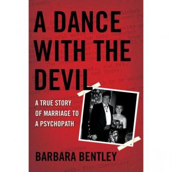 A Dance with the Devil : A True Story of Marriage to a Psychopath, by Barbara Bentley