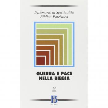 Dizionario di spiritualità biblico-patristica. Guerra e pace nella Bibbia