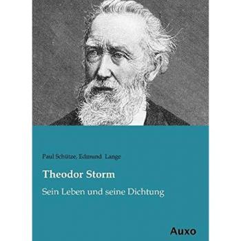 Theodor Storm: Sein Leben und seine Dichtung