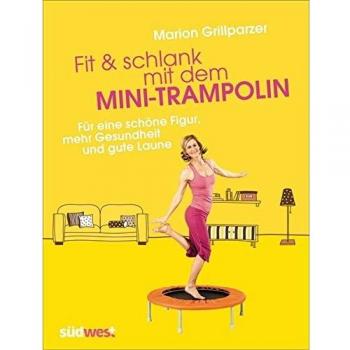Grillparzer, Marion: Fit & schlank mit dem Mini-Trampolin